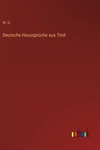 Deutsche Haussprüche aus Tirol