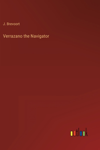 Verrazano the Navigator