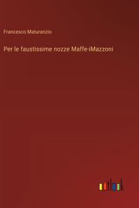 Per le faustissime nozze Maffe-iMazzoni