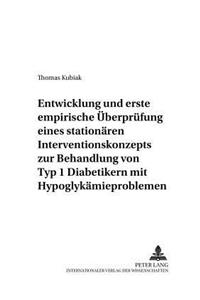 Entwicklung Und Erste Empirische Ueberpruefung Eines Stationaeren Interventionskonzepts Zur Behandlung Von Typ 1 Diabetikern Mit Hypoglykaemieproblemen