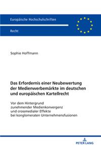 Das Erfordernis Einer Neubewertung Der Medienwerbemaerkte Im Deutschen Und Europaeischen Kartellrecht