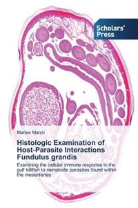 Histologic Examination of Host-Parasite Interactions Fundulus grandis