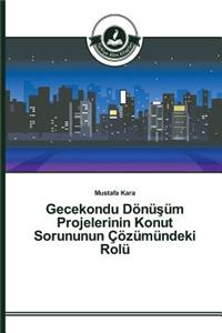 Gecekondu Dönüşüm Projelerinin Konut Sorununun Çözümündeki Rolü