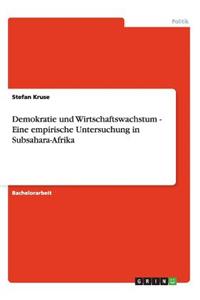 Demokratie und Wirtschaftswachstum - Eine empirische Untersuchung in Subsahara-Afrika