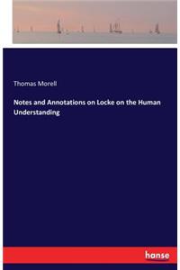 Notes and Annotations on Locke on the Human Understanding