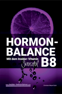 Hormon-Balance mit dem Insider-Vitamin B8 Inositol