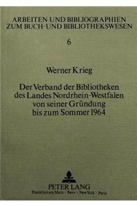 Der Verband der Bibliotheken des Landes Nordrhein-Westfalen von seiner Gruendung bis zum Sommer 1964
