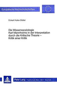 Wissenssoziologie Karl Mannheims in Der Interpretation Durch Die Kritische Theorie: Kritik Einer Kritik
