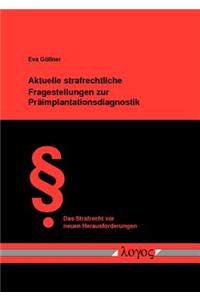 Aktuelle Strafrechtliche Fragestellungen Zur Praimplantationsdiagnostik