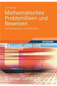 Mathematisches Problemlosen Und Beweisen: Eine Entdeckungsreise in Die Mathematik