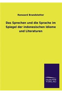 Das Sprechen und die Sprache im Spiegel der indonesischen Idiome und Literaturen