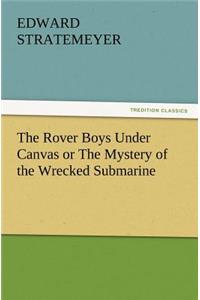 The Rover Boys Under Canvas or the Mystery of the Wrecked Submarine