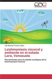 Leishmaniasis Visceral y Ambiente En El Estado Lara, Venezuela