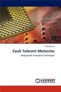 Fault Tolerant Memories