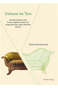 Zuhause Im Text: Raumkonstitution Und Erinnerungskonstruktion Im Zeitgenoessischen Anglo-Juedischen Roman: Raumkonstitution Und Erinnerungskonstruktion Im Zeitgenoessischen Anglo-Juedischen Roman