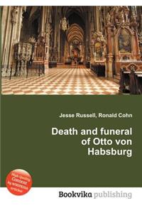 Death and Funeral of Otto Von Habsburg