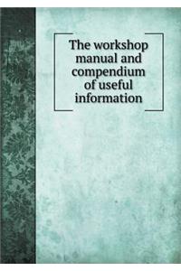 The Workshop Manual and Compendium of Useful Information