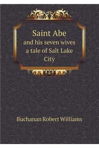Saint Abe and his seven wives a tale of Salt Lake City