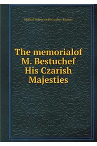 The memorialof M. Bestuchef His Czarish Majesties