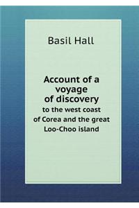 Account of a voyage of discovery to the west coast of Corea and the great Loo-Choo island