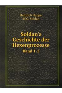 Soldan's Geschichte Der Hexenprozesse Band 1-2