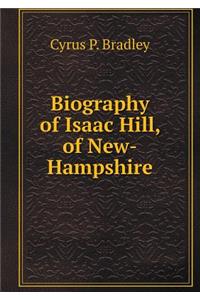 Biography of Isaac Hill, of New-Hampshire