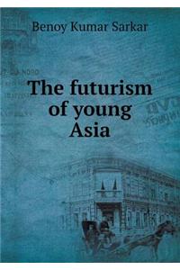 The Futurism of Young Asia