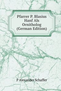 Pfarrer P. Blasius Hanf Als Ornitholog (German Edition)