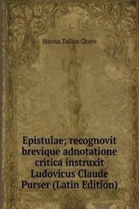 Epistulae; recognovit brevique adnotatione critica instruxit Ludovicus Claude Purser (Latin Edition)