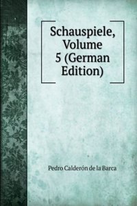 Schauspiele, Volume 5 (German Edition)