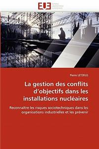 La Gestion Des Conflits d''objectifs Dans Les Installations Nucl�aires