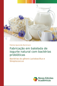 Fabricação em batelada de iogurte natural com bactérias probióticas