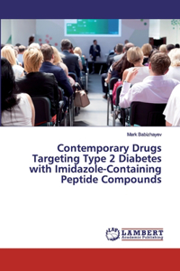 Contemporary Drugs Targeting Type 2 Diabetes with Imidazole-Containing Peptide Compounds