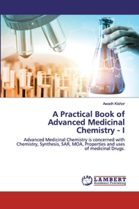 Practical Book of Advanced Medicinal Chemistry - I