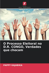 O Processo Eleitoral no D.R. CONGO, Verdades que chocam
