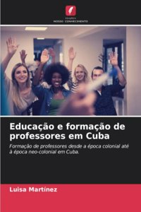 Educação e formação de professores em Cuba