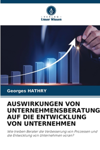 Auswirkungen Von Unternehmensberatung Auf Die Entwicklung Von Unternehmen