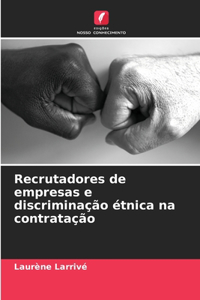 Recrutadores de empresas e discriminação étnica na contratação