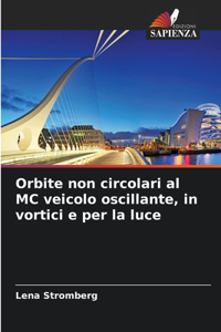 Orbite non circolari al MC veicolo oscillante, in vortici e per la luce