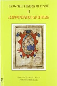 Textos Para La Historia del Espanol: Reproduccion Facsimil, Transcripcion Paleografica, Presentacion Critica y Comentario Ling'uistico de Documentos Medievales y de Los Siglos XVI y XVII