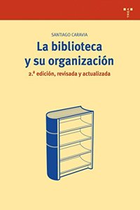 La biblioteca y su organizacion [2.a ed., revisada y actualizada] (Biblioteconomia y Administracion Cultural) (Spanish Edition)