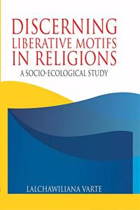 Discerning Liberative Motifs in Religions:: A Socio-Ecological Study