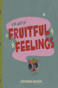 ABCs of Fruitful Feelings