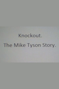 Knockout. The Mike Tyson Story.