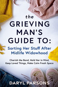 The Grieving Man's Guide To