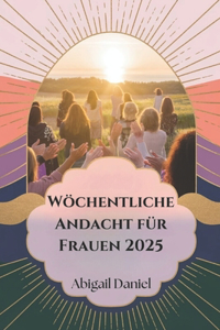 Wöchentliche Andacht für Frauen 2025