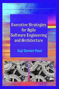 Executive Strategies for Agile Software Engineering and Architecture
