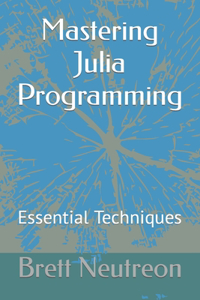 Mastering Julia Programming