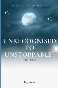 Unrecognised To Unstoppable