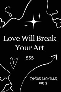 Love Will Break Your Art Volume 2
